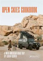 The Open Skies Cookbook : A Wild American Road Trip /anglais
