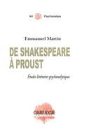 De shakespeare à Proust., Études littéraires psychanalytiques