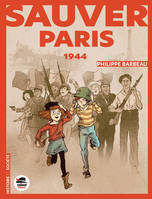 Les voix de l'histoire, Sauver Paris , souvenirs de 1944