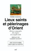 Lieux saints et Pèlerinages d'Orient, histoire et géographie, des origines à la conquête arabe