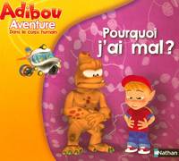 POURQUOI J'AI MAL - ADIBOU AVENTURE DANS LE CORPS HUMAIN