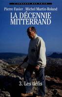 La décennie Mitterrand., 3, Les défis, La Décennie Mitterrand, tome 3, Les Défis (1988-1991)