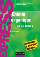 Chimie organique en 26 fiches - 2e édition, en 26 fiches