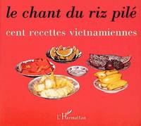 Le chant du riz pilé, Cent recettes viêtnamiennes