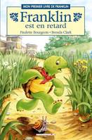 Franklin., Franklin est en retard