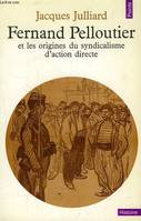 Fernand Pelloutier et les origines du syndicalisme d'action directe Julliard, Jacques