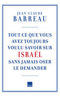 Tout ce que vous avez toujours voulu savoir sur Israël sans oser le demander