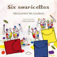 SIX SOURICETTES DECOUVRENT LES COULEURS