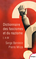 1, Dictionnaire des fascismes et du nazisme - tome 1 - de a-m