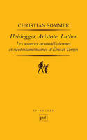 Heidegger, Aristote, Luther, Les sources aristotéliciennes et néo-testamentaires d'Être et temps