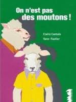 ON N'EST PAS DES MOUTONS !