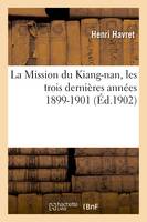 La Mission du Kiang-nan, les trois dernières années 1899-1901