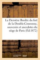 La Dernière Bordée du fort de la Double-Couronne, souvenirs et anecdotes du siège de Paris