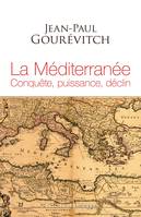 La Méditerranée, Conquête, puissance, déclin