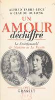 Un amour déchiffré, La Rochefoucauld et Madame de La Fayette