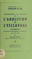 Commémoration du centenaire de l'abolition de l'esclavage, Conférence prononcée à la mairie de Basse-Terre, le 27 avril 1948