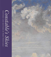 Constable's Skies: Paintings and Sketches by John Constable /anglais