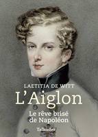 L'Aiglon, Le rêve brisé de napoléon