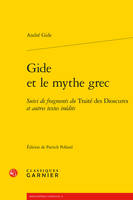 Gide et le mythe grec, Suivi de fragments du Traité des Dioscures et autres textes inédits