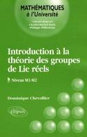 INTRODUCTION A LA THEORIE DES GROUPES DE LIE REELS NIVEAU M1-M2, niveau M1-M2