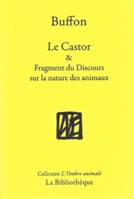 Le castor & fragment du discours sur la nature des animaux