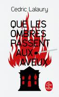 Que les ombres passent aux aveux, Roman