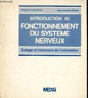 Introduction au fonctionnement du système nerveux - Codage et traitement de l'information, codage et traitement de l'information