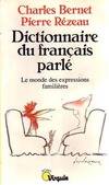 Dictionnaire du français parlé. Le monde des expressions familières, le monde des expressions familières