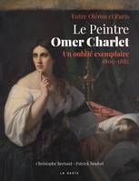 Le peintre Omer Charlet - Un oublié exemplaire (1809-1882)