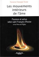 Les mouvements intérieurs de l'âme, Passions et vertus selon saint François d'Assise et les Pères de l'Eglise