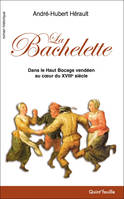 La Bachelette, Dans le Haut Bocage vendéen au cœur du XVIIIe siècle