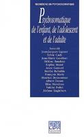 Psychosomatique de l'enfant, de l'adolescent et de l'adulte