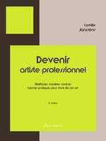 Devenir artiste professionnel, Méthodes, modèles, contrats, bonnes pratiques pour vivre de son art