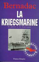 Le glaive et les bourreaux., La kriegsmarine. Le glaive et les bourreaux