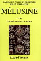 MELUSINE 27 LE SURREALISME ET LA SCIENCE, Le surréalisme et la science