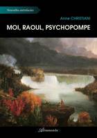 Moi, Raoul, psychopompe