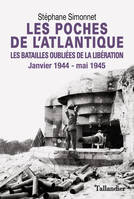 Les Poches de l'Atlantique - Les batailles oubliées de la libération, Janvier 1944 - mai 1945