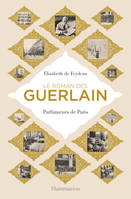 Le roman des Guerlain, Parfumeurs de Paris