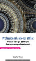 Professionnalisation(s) et État, Une sociologie politique des groupes professionnels