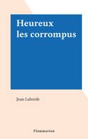 Heureux les corrompus