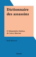 Dictionnaire des assassins, D'Abimelech à Zulotea, de Caïn à Mesrine