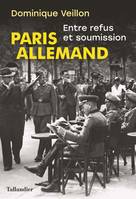 Paris allemand, Entre refus et soumission, 1939-1944