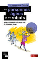 Les personnes âgées et les robots, Innovation technologique, droit et éthique