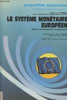 Le système monétaire européen / origines, fonctionnement et perspectives, origine, fonctionnement et perspectives
