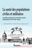 La santé des populations civiles et militaires, Nouvelles approches et nouvelles sources hospitalières, XVIIe-XVIIIe siècles