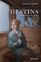 Destins - Tome 1, Les porteuses de secrets