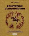 Equitation d'aujourd'hui, Manuel d'instruction pour toutes les équitations