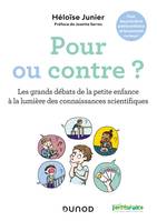 Pour ou contre ?, Les grands débats de la petite enfance à la lumière des connaissances  scientifiques