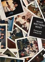 What Matters Most: Photographs of Black Life /anglais