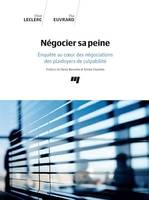 Négocier sa peine, Enquête au cœur des négociations des plaidoyers de culpabilité